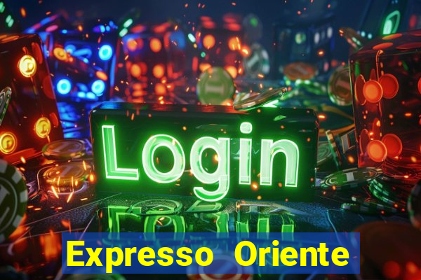 Expresso Oriente rota atual